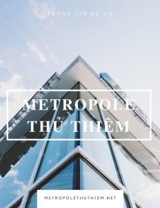 Thông tin dự án Metropole Thủ Thiêm